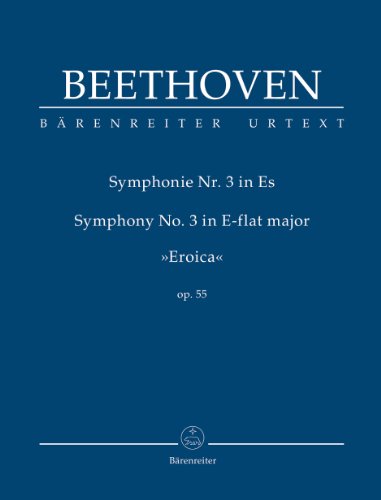 Sinfonie Nr. 3 Es-Dur op. 55 »Eroica«. Symphony No. 3 in E-flat major "Eroica" op. 55. Studienpartitur, Urtextausgabe von Baerenreiter
